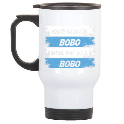 Qué Mirás Bobo, Andá Pa' Allá Funny Speech Stainless Steel Travel Mug