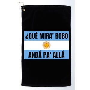 Qué Mirás Bobo, Andá Pa' Allá Funny Speech Platinum Collection Golf Towel