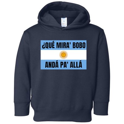 Qué Mirás Bobo, Andá Pa' Allá Funny Speech Toddler Hoodie