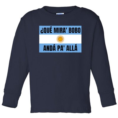 Qué Mirás Bobo, Andá Pa' Allá Funny Speech Toddler Long Sleeve Shirt