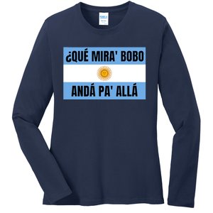 Qué Mirás Bobo, Andá Pa' Allá Funny Speech Ladies Long Sleeve Shirt