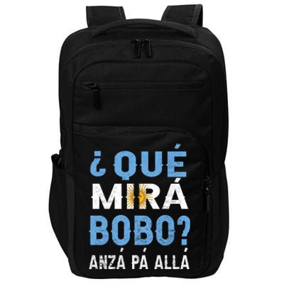 Qué Mirás Bobo, Andá Pa' Allá Funny Speech Argentina Flag Gift Impact Tech Backpack