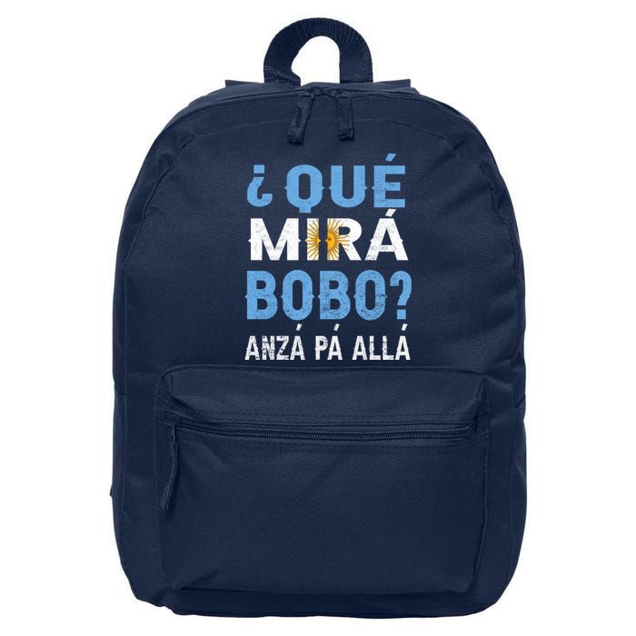 Qué Mirás Bobo, Andá Pa' Allá Funny Speech Argentina Flag Gift 16 in Basic Backpack