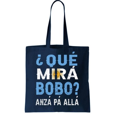 Qué Mirás Bobo, Andá Pa' Allá Funny Speech Argentina Flag Gift Tote Bag