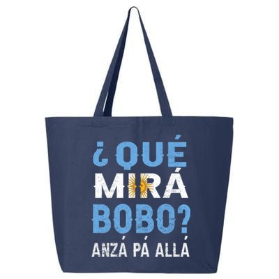 Qué Mirás Bobo, Andá Pa' Allá Funny Speech Argentina Flag Gift 25L Jumbo Tote