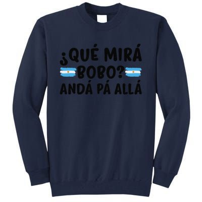 Qué Miras Bobo Qué Mira Bobo Argentina Tall Sweatshirt