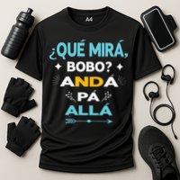Qué Miras Bobo anda pa alla Qué Mira Bobo Cooling Performance Crew T-Shirt