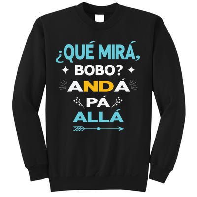 Qué Miras Bobo anda pa alla Qué Mira Bobo Sweatshirt