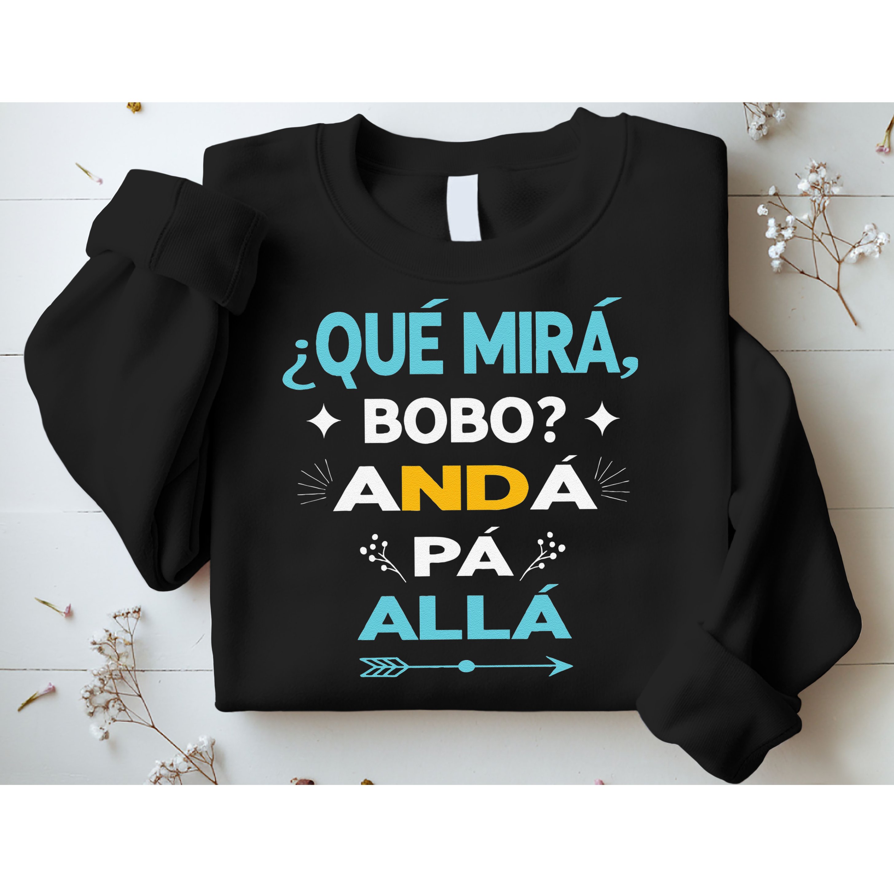 Qué Miras Bobo anda pa alla Qué Mira Bobo Sweatshirt
