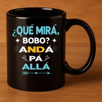 Qué Miras Bobo anda pa alla Qué Mira Bobo 11oz C Handle Ceramic Mug