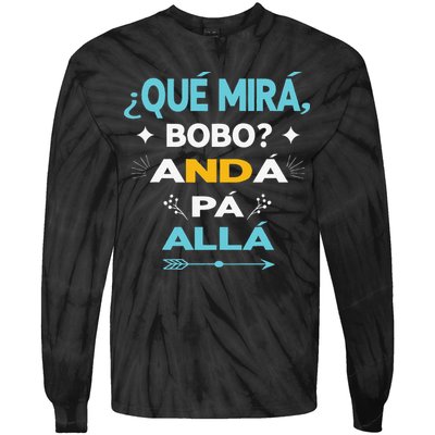 Qué Miras Bobo anda pa alla Qué Mira Bobo Tie-Dye Long Sleeve Shirt