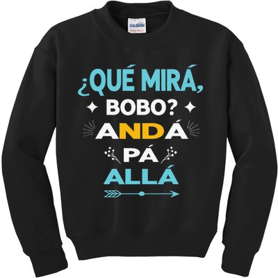 Qué Miras Bobo anda pa alla Qué Mira Bobo Kids Sweatshirt