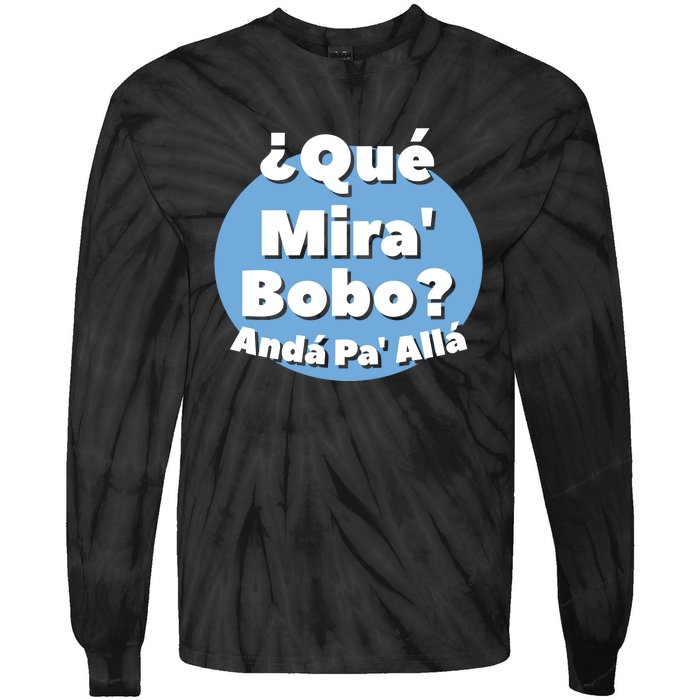 Qué Miras Bobo Qué Mira Bobo? Andá Pa' Allá | Meme Tie-Dye Long Sleeve Shirt