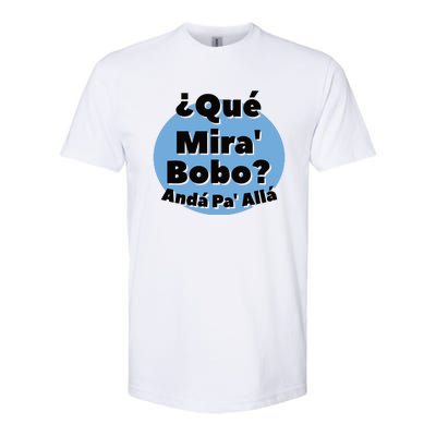 Qué Miras Bobo Qué Mira Bobo? Andá Pa' Allá | Meme Softstyle CVC T-Shirt