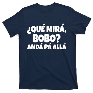 Qué Miras Bobo Qué Mira Bobo, Andá Pa' Allá | Meme T-Shirt