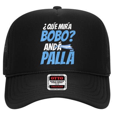 Qué Mirás Bobo, Andá Pa' Allá Funny Design High Crown Mesh Back Trucker Hat