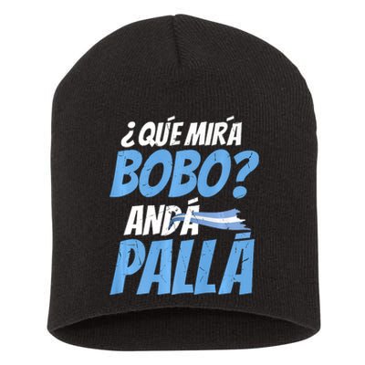 Qué Mirás Bobo, Andá Pa' Allá Funny Design Short Acrylic Beanie