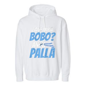 Qué Mirás Bobo, Andá Pa' Allá Funny Design Garment-Dyed Fleece Hoodie