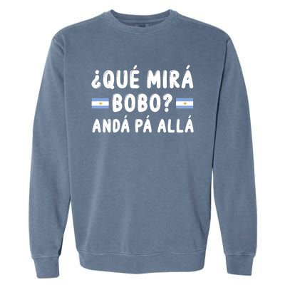 Qué Mira Bobo Qué Miras Bobo Argentina Soccer Garment-Dyed Sweatshirt