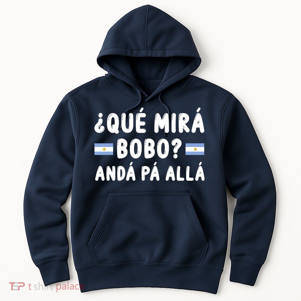 Qué Mira Bobo Qué Miras Bobo Argentina Soccer Hoodie