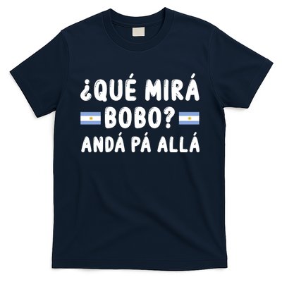 Qué Mira Bobo Qué Miras Bobo Argentina Soccer T-Shirt