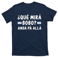 Qué Mira Bobo Qué Miras Bobo Argentina Soccer T-Shirt