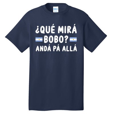 Qué Mira Bobo Qué Miras Bobo Argentina Soccer Tall T-Shirt