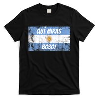 Que miras bobo Bandera Argentina Flag Fun Football-Fan Gift T-Shirt