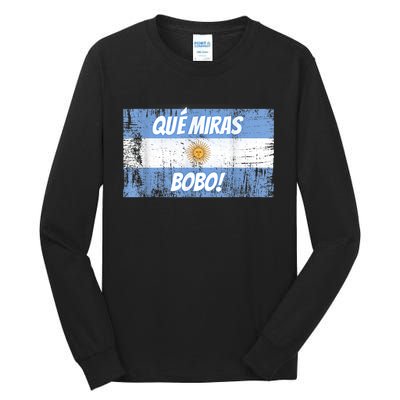 Que miras bobo Bandera Argentina Flag Fun Football-Fan Gift Tall Long Sleeve T-Shirt