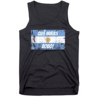 Que miras bobo Bandera Argentina Flag Fun Football-Fan Gift Tank Top