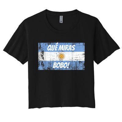 Que miras bobo Bandera Argentina Flag Fun Football-Fan Gift Women's Crop Top Tee