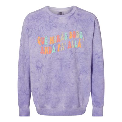 Qué Mirás Bobo, Andá Pa' Allá Funny Sarcastic Speech Colorblast Crewneck Sweatshirt