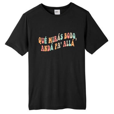 Qué Mirás Bobo, Andá Pa' Allá Funny Sarcastic Speech Tall Fusion ChromaSoft Performance T-Shirt