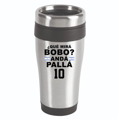 Qué Mira Bobo Anda Palla 10 Argentina Soccer 16oz Travel Tumbler
