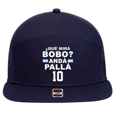 Qué Mira Bobo Anda Palla 10 Argentina Soccer 7 Panel Mesh Trucker Snapback Hat