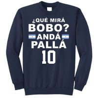 Qué Mira Bobo Anda Palla 10 Argentina Soccer Sweatshirt