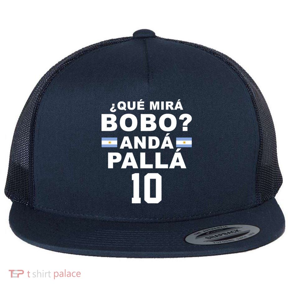 Qué Mira Bobo Anda Palla 10 Argentina Soccer Flatbill Hat