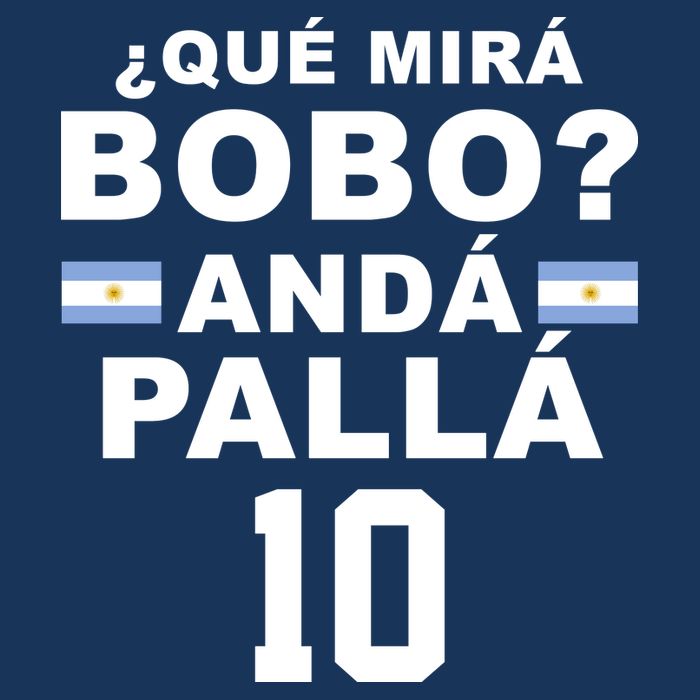 Qué Mira Bobo Anda Palla 10 Argentina Soccer Poster
