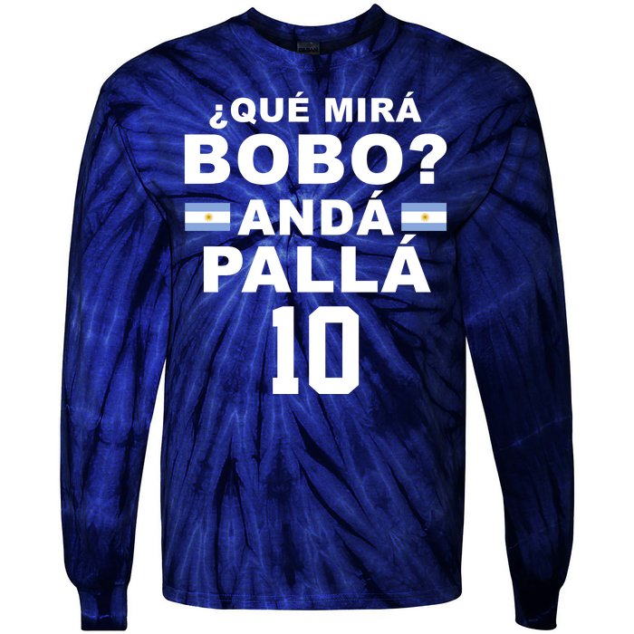 Qué Mira Bobo Anda Palla 10 Argentina Soccer Tie-Dye Long Sleeve Shirt