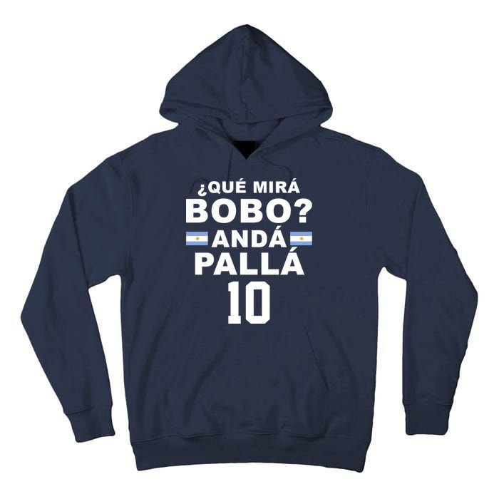 Qué Mira Bobo Anda Palla 10 Argentina Soccer Tall Hoodie