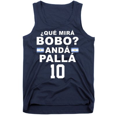 Qué Mira Bobo Anda Palla 10 Argentina Soccer Tank Top