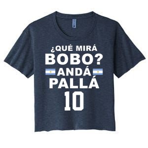 Qué Mira Bobo Anda Palla 10 Argentina Soccer Women's Crop Top Tee