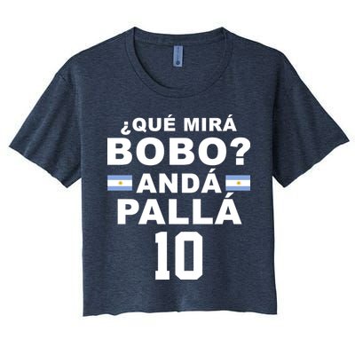Qué Mira Bobo Anda Palla 10 Argentina Soccer Crop Top