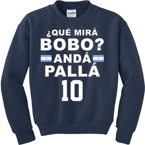 Qué Mira Bobo Anda Palla 10 Argentina Soccer Kids Sweatshirt