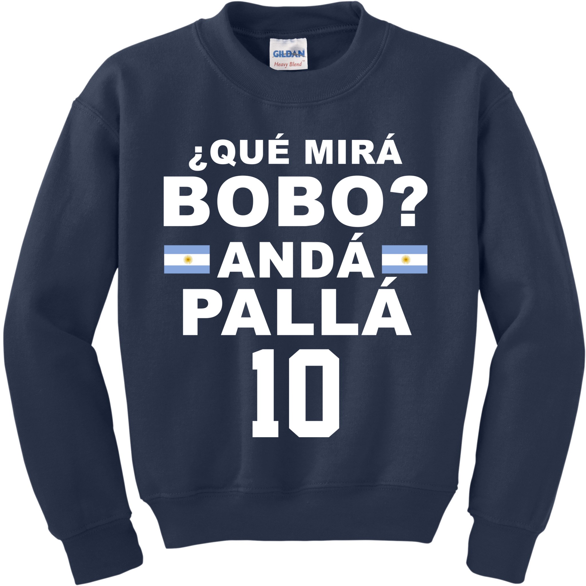 Qué Mira Bobo Anda Palla 10 Argentina Soccer Kids Sweatshirt