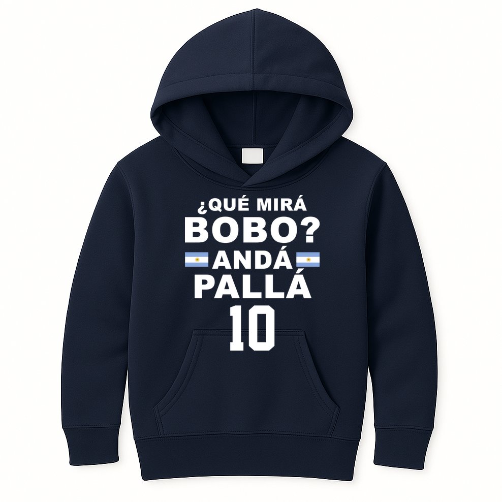 Qué Mira Bobo Anda Palla 10 Argentina Soccer Kids Hoodie