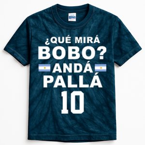 Qué Mira Bobo Anda Palla 10 Argentina Soccer Kids Tie-Dye T-Shirt