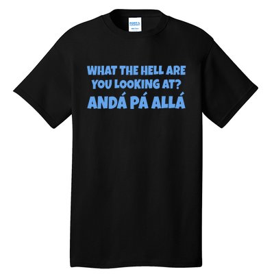 Qué Mirás Bobo, Andá Pa' Allá Funny Speech Funny Meme Foot Tall T-Shirt