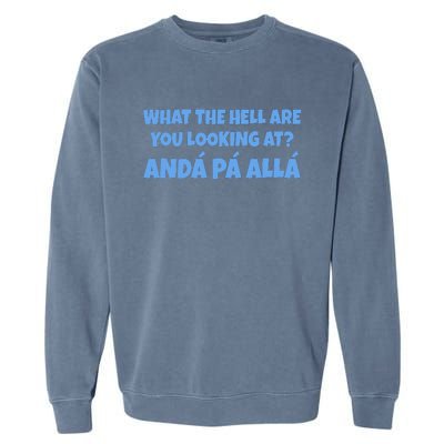 Qué Mirás Bobo, Andá Pa' Allá Funny Speech Funny Meme Foot Garment-Dyed Sweatshirt