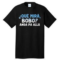 Qué Miras Bobo Argentina Qué Mira Bobo Trending Tall T-Shirt